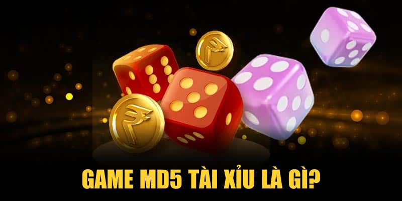 Game MD5 Tài Xỉu là gì?