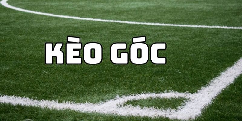 Khái quát chính về kèo cược phạt góc