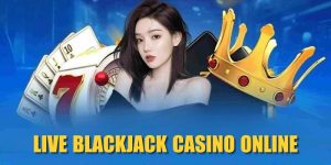 Live Blackjack Casino Online| Game Bài Số 1 Thị Trường