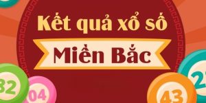 Kết Quả Xổ Số Miền Bắc Cập Nhật Chuẩn Xác Hàng Đầu