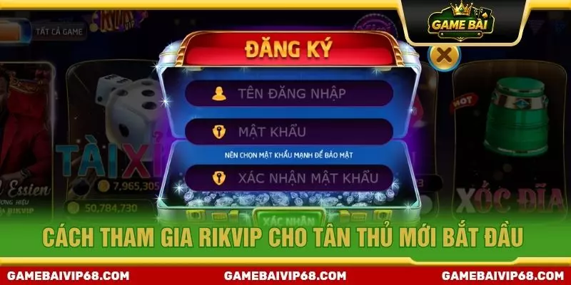 Cách tham gia Rikvip cho tân thủ mới bắt đầu
