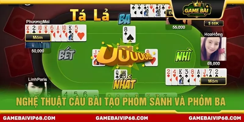 Nghệ thuật câu bài tạo phỏm sảnh và phỏm ba
