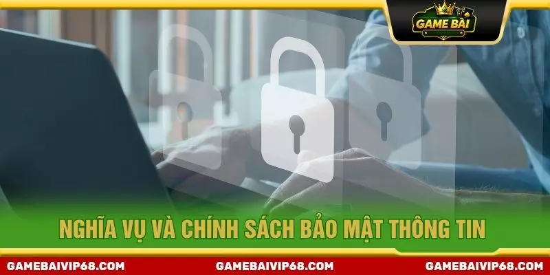 Nghĩa vụ và chính sách bảo mật thông tin