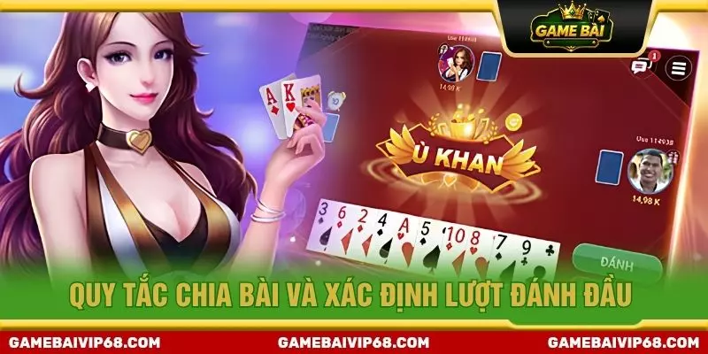 Quy tắc chia bài và xác định lượt đánh đầu