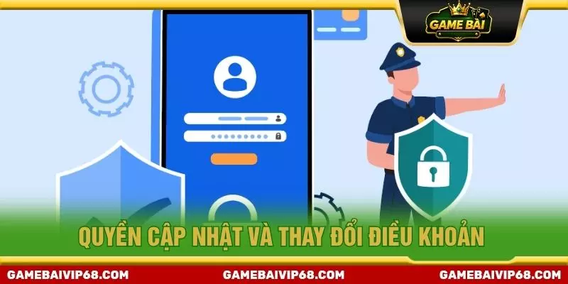 Quyền cập nhật và thay đổi điều khoản