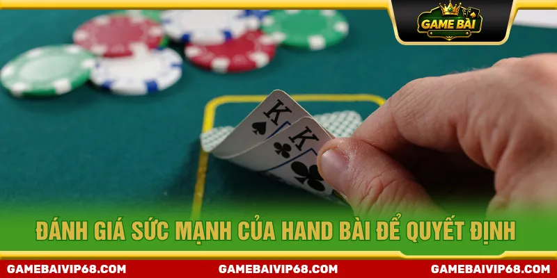Bí quyết đánh Poker nên đánh giá sức mạnh hand bài