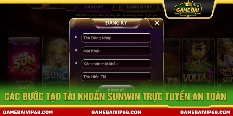 Các bước tạo tài khoản Sunwin trực tuyến an toàn