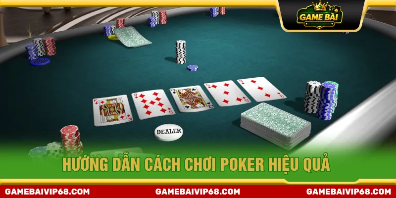 Cách chơi Poker chuẩn xác để áp dụng chiến thuật tối ưu