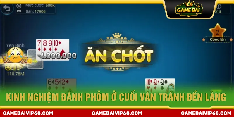 Cẩn thận ở giai đoạn cuối ván để hạn chế bị đền làng