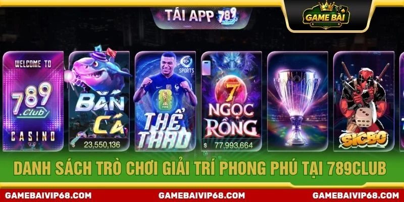 Danh sách trò chơi giải trí phong phú tại 789Club
