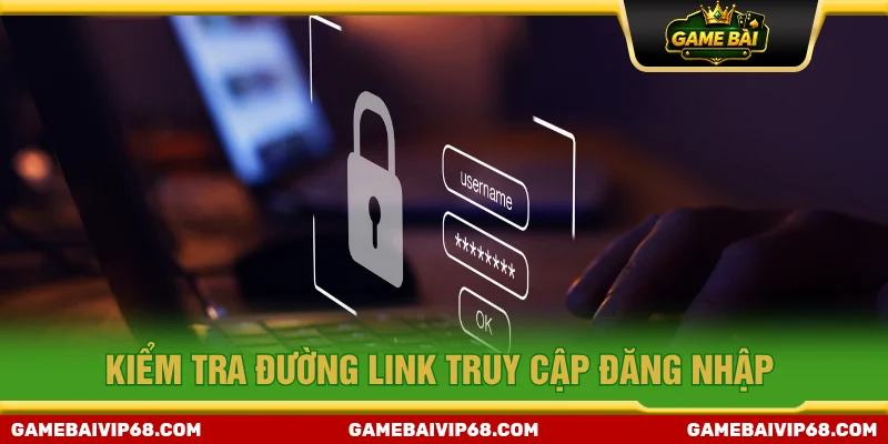 Kiểm tra link đăng nhập GAME BÀI chính thống