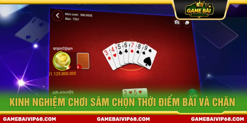 Kinh nghiệm chơi Sâm cần chọn thời điểm chặn hợp lý