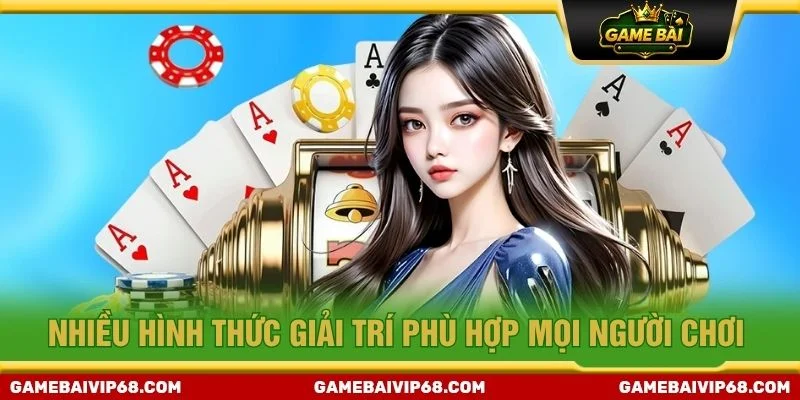 Nhiều hình thức giải trí phù hợp mọi người chơi