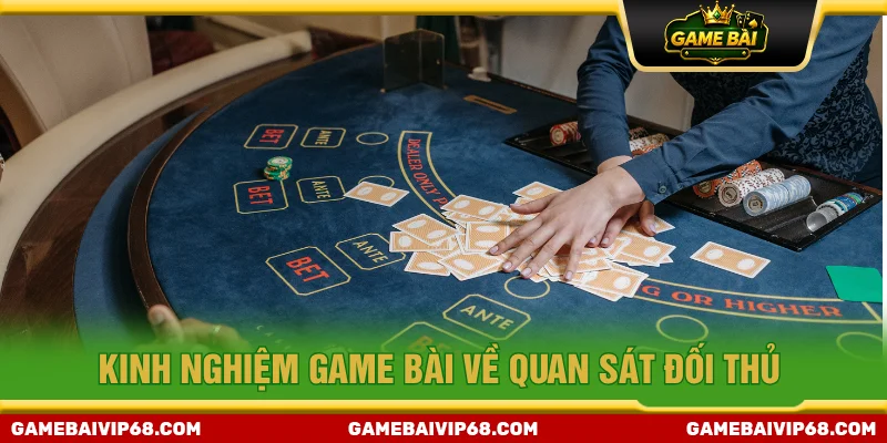 Quan sát đối thủ là tips hay để đặt cược thành công